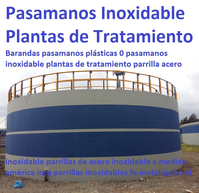 Barandas pasamanos plásticas 0 pasamanos inoxidable plantas de tratamiento parrilla acero inoxidable parrillas de acero inoxidable a medida américa inca parrillas inoxidables fe metalúrgica el Barandas pasamanos plásticas 0 pasamanos inoxidable plantas de tratamiento parrilla acero inoxidable parrillas de acero inoxidable a medida américa inca parrillas inoxidables fe metalúrgica el Barandas pasamanos plásticas 0 pasamanos inoxidable plantas de tratamiento parrilla acero inoxidable parrillas de acero inoxidable a medida américa inca parrillas inoxidables fe metalúrgica el
